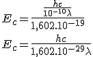 E_c=\frac{\frac{hc}{10^{-10}\lambda}}{1,602.10^{-19}}
 \\ 
 \\ E_c=\frac{hc}{1,602.10^{-29}\lambda}